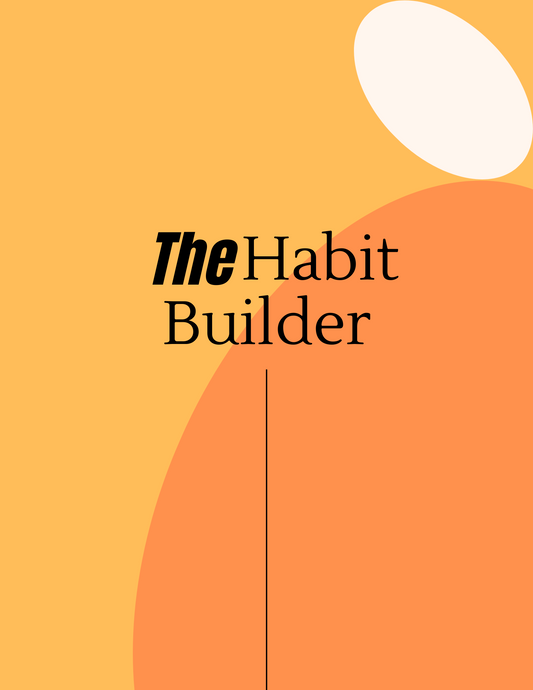 The Habit Builder- Build ANY habit.